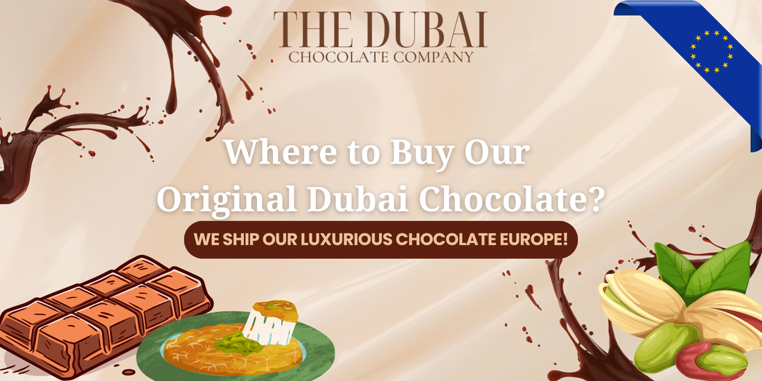 Where to Buy Our Original Dubai Chocolate - Shipping Across Europe!